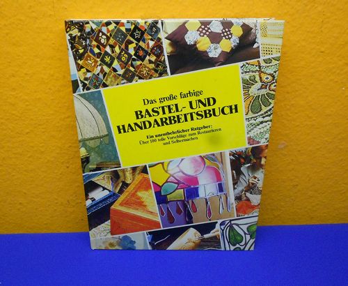 Das große farbige Bastel- und Handarbeitsbuch